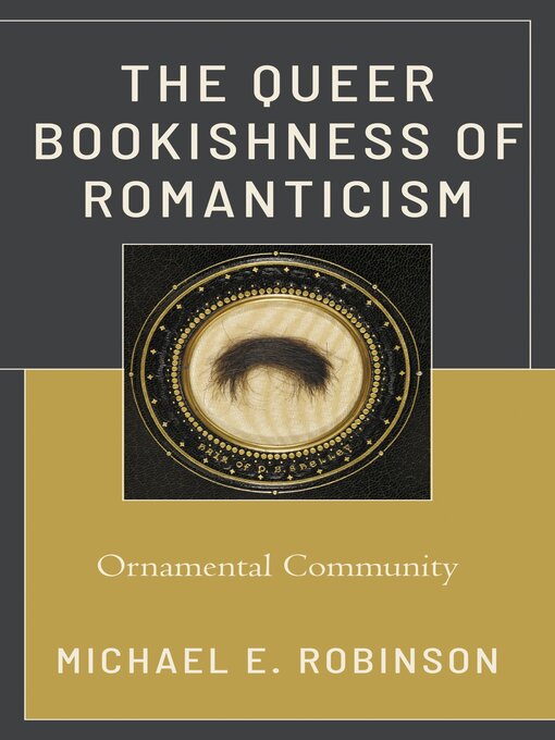 Title details for The Queer Bookishness of Romanticism by Michael E. Robinson - Available